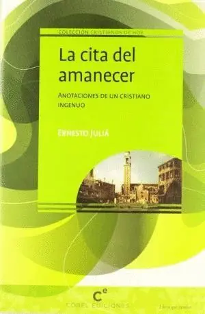 LA CITA DEL AMANECER: ANOTACIONES DE UN CRISTIANO INGENUO