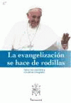 LA EVANGELIZACION SE HACE DE RODILLAS