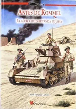 ANTES DE ROMMEL: LA GUERRA ÍTALO-BRITÁNICA EN LIBIA