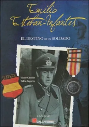 EMILIO ESTEBAN INFANTES: EL DESTINO DE UN SOLDADO