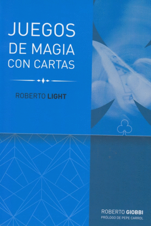JUEGOS DE MAGIA CON CARTAS: ROBERTO LIGHT