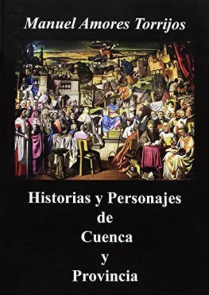 Historias y Personajes de Cuenca y Provincia