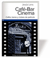 CAFE-BAR CINEMA: CAFÉS, BARES Y CLUBES DE PELÍCULA