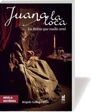 JUANA LA LOCA: LA REINA QUE NADIE AMÓ