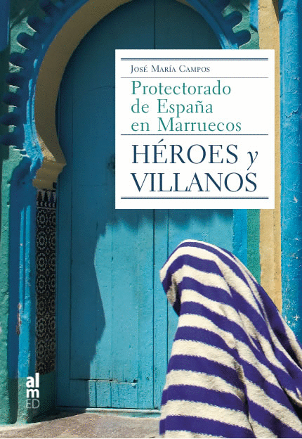 HÉROES Y VILLANOS: PROTECTORADO DE ESPAÑA EN MARRUECOS