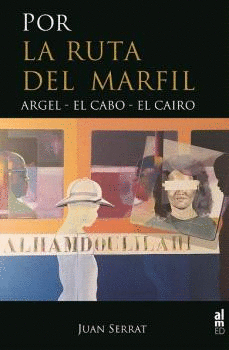 POR LA RUTA DEL MARFIL. ARGEL- EL CABO - EL CAIRO
