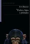 PADRES, HIJOS Y PRIMATES