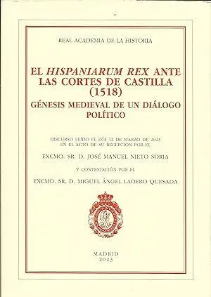 EL HISPANIARIUM REX ANTE LAS CORTES DE CASTILLA (1518): GÉNESIS MEDIEVAL DE UN DIÁLOGO POLÍTICO