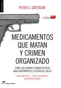 MEDICINAS QUE MATAN Y CRIMEN ORGANIZADO : CÓMO LAS GRANDES FARMACÉUTICAS HAN CORROMPIDO EL SISTEMA D MEDICINAS QUE MATAN Y CRIMEN ORGANIZADO : CÓMO LAS GRANDES FARMACÉUTICAS HAN CORROMPIDO EL SISTEMA D