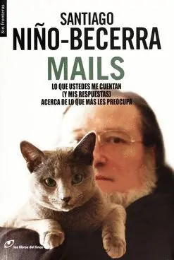 MAILS: LO QUE USTEDES ME CUENTAN (Y MIS RESPUESTAS) ACERCA DE LO QUE MÁS LES PREOCUPA MAILS: LO QUE USTEDES ME CUENTAN (Y MIS RESPUESTAS) ACERCA DE LO QUE MÁS LES PREOCUPA