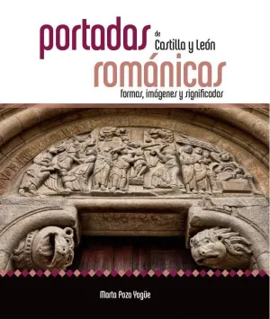 PORTADAS ROMANICAS DE CASTILLA Y LEON. FORMAS, IMÁGENES Y SIGNIFICADOS