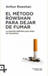 EL METODO ROWSHAN PARA DEJAR DE FUMAR: LA SOLUCIÓN DEFINITIVA PARA TODOS LOS FUMADORES