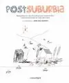 POSTSUBURBIA: <BR>