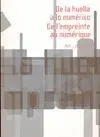 DE LA HUELLA A LO NUMERICO. DEL'EMPREINTE AU NUMÉRIQUE