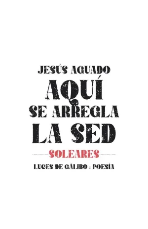 AQUÍ SE ARREGLA LA SED -SOLEARES-