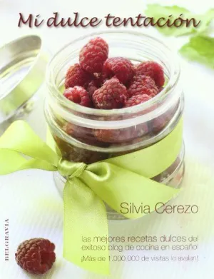 MI DULCE TENTACION: LAS MEJORES RECETAS DULCES DEL EXITOSO BLOG DE CONCINA EN ESPAÑOL