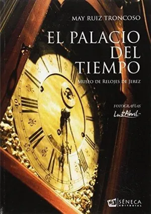EL PALACIO DEL TIEMPO: MUSEO DE RELOJES DE JEREZ EL PALACIO DEL TIEMPO: MUSEO DE RELOJES DE JEREZ