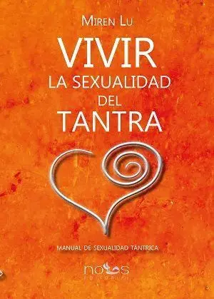 VIVIR LA SEXUALIDAD DEL TANTRA: MANUAL DE SEXUALIDAD TÁNTRICA VIVIR LA SEXUALIDAD DEL TANTRA: MANUAL DE SEXUALIDAD TÁNTRICA