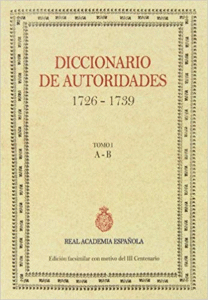 DICCIONARIO DE AUTORIDADES (1726-1739) TOMO I: A-B