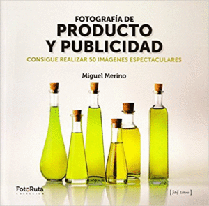 FOTOGRAFIA DE PRODUCTO Y PUBLICIDAD: CONSIGUE REALIZAR 50 IMAGENES ESPECTACULARES