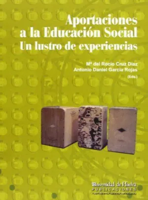 APORTACIONES A LA EDUCACION SOCIAL: UN LUSTRO DE EXPERIENCIAS.