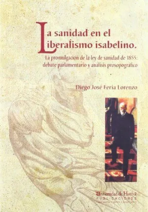 LA SANIDAD EN EL LIBERALISMO ISABELINO: LA PROMULGACIÓN DE LA LEY DE SANIDAD DE 1855. DEBATE PARLAME