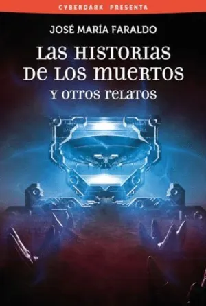 LAS HISTORIAS DE LOS MUERTOS Y OTROS RELATOS