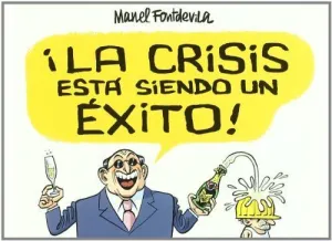 LA CRISIS ESTA SIENDO UN EXITO