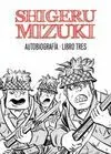 SHIGERU MIZUKI. AUTOBIOGRAFIA - LIBRO TRES