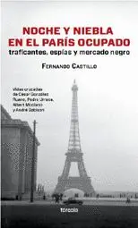 NOCHE Y NIEBLA EN EL PARIS OCUPADO: TRAFICANTES, ESPÍAS Y MERCADO NEGRO