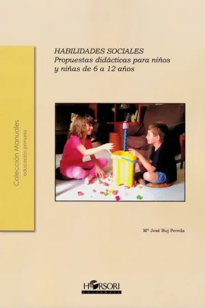 HABILIDADES SOCIALES: PROPUESTAS DIDACTICAS PARA NIÑOS Y NIÑAS DE 6 A 12 AÑOS