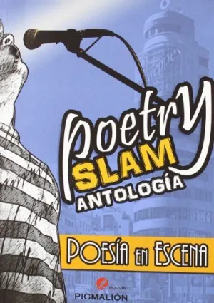 POETRY SLAM: ANTOLOGÍA. POESÍA EN ESCENA