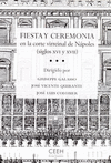 FIESTA Y CEREMONIA EN LA CORTE VIRREINAL DE NAPOLES (SIGLOS XVI Y XVII)
