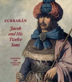 ZURBARÁN: JACOB AND HIS TWELVE SONS. PAINTINGS FROM AUCKLAND CASTLE