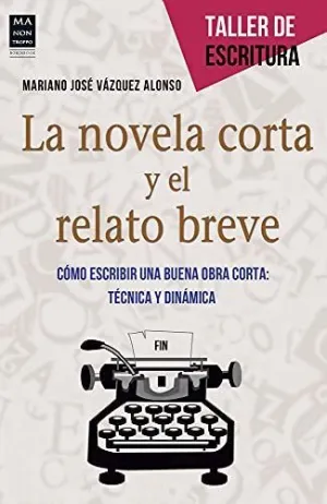 La Novela Corta y el Relato Breve. Cómo Escribir una Buena Obra Corta: Técnica y Dinámica