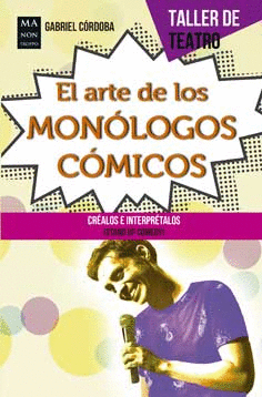 EL ARTE DE LOS MONOLOGOS COMICOS. STAND-UP COMEDY: COMO CREARLOS E INTERPRETARLOS