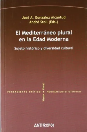 EL MEDITERRANEO PLURAL EN LA EDAD MODERNA: SUJETO HISTÓRICO Y DIVERSIDAD CULTURAL