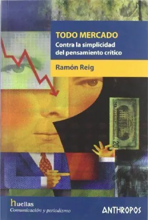 TODO MERCADO: CONTRA LA SIMPLICIDAD DEL PENSAMIENTO CRITICO