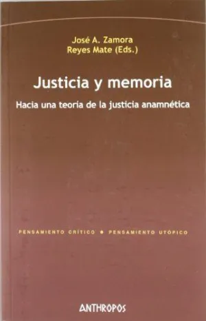 JUSTICIA Y MEMORIA. HACIA UNA TEORÍA DE LA JUSTICIA ANAMNÉTICA