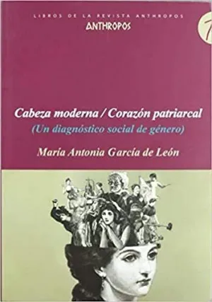 CABEZA MODERNA / CORAZON PATRIARCAL (UN DIAGNÓSTICO SOCIAL DE GÉNERO)