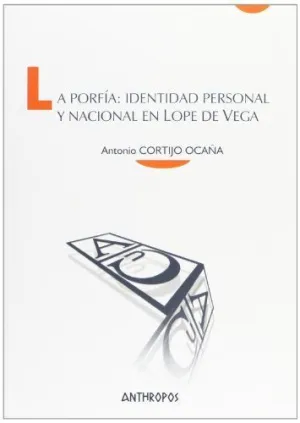 LA PORFIA: IDENTIDAD PERSONAL Y NACIONAL EN LOPE DE VEGA