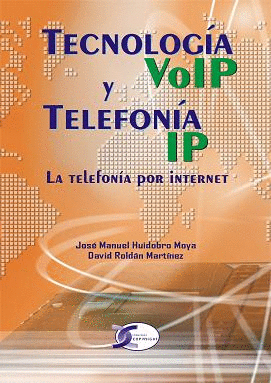 TECNOLOGÍA VOIP Y TELEFONÍA IP: LA TECNOLOGÍA POR INTERNET