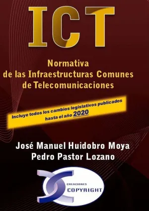 ICT. NORMATIVA DE LAS INFRAESTRUCTURAS COMUNES DE TELECOMUNICACIONES. EDICIÓN 2020 ICT. NORMATIVA DE LAS INFRAESTRUCTURAS COMUNES DE TELECOMUNICACIONES. EDICIÓN 2020