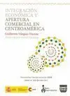INTEGRACION ECONOMICA Y APERTURA COMERCIAL EN CENTROAMERICA