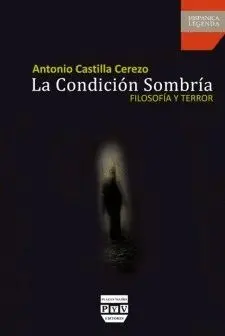 LA CONDICIÓN SOMBRÍA : FILOSOFÍA Y TERROR