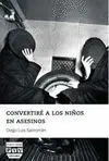 CONVERTIRE A LOS NIÑOS EN ASESINOS