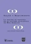VALOR Y SENTIMIENTO: LA NOCION DE PERSONA EN EL PENSAMIENTO DE MAX SCHELER