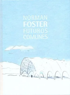 NORMAN FOSTER: FUTUROS COMUNES