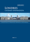LONDRES, CIUDAD DISFRAZADA: LA ARQUITECTURA EN LA FORMACIÓN DEL CARÁCTER DE LA CAPITAL BRITÁNICA