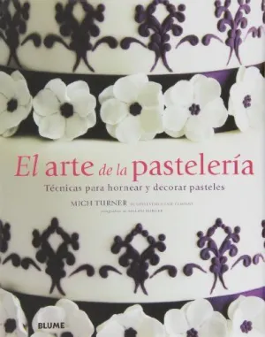EL ARTE DE LA PASTELERIA: TECNICAS PARA HORNEAR Y DECORAR PASTELES